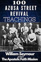 Algopix Similar Product 16 - 100 Azusa Street Revival Teachings