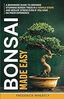 Algopix Similar Product 2 - Bonsai Made Easy A Beginners Guide To