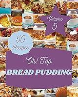 Algopix Similar Product 14 - Oh Top 50 Bread Pudding Recipes Volume