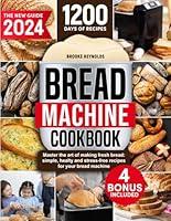 Algopix Similar Product 5 - Bread Machine Cookbook Unleash the Art