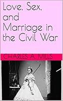 Algopix Similar Product 1 - Love, Sex, and Marriage in the Civil War