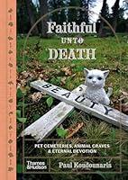 Algopix Similar Product 5 - Faithful unto Death Pet cemeteries