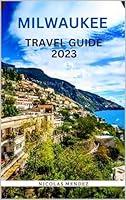 Algopix Similar Product 13 - MILWAUKEE TRAVEL GUIDE 2023  A