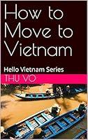 Algopix Similar Product 20 - How to Move to Vietnam Hello Vietnam