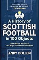 Algopix Similar Product 16 - A History of Scottish Football in 100