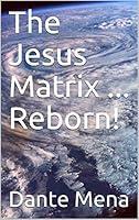 Algopix Similar Product 9 - The Jesus MatrixReborn The Elijah