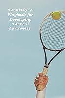 Algopix Similar Product 12 - Tennis IQ A Playbook for Developing