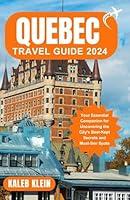 Algopix Similar Product 17 - QUEBEC TRAVEL GUIDE 2024 Your