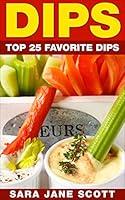 Algopix Similar Product 8 - Dips: Top 25 Favorite Dips