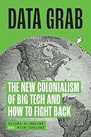 Algopix Similar Product 17 - Data Grab The New Colonialism of Big