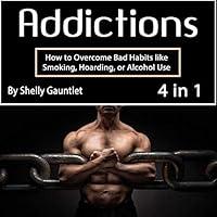 Algopix Similar Product 12 - Addictions 4 in 1 How to Overcome Bad