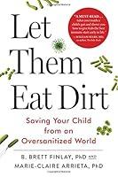 Algopix Similar Product 10 - Let Them Eat Dirt Saving Your Child