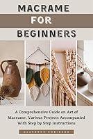 Algopix Similar Product 4 - MACRAME FOR BEGINNERS A Comprehensive