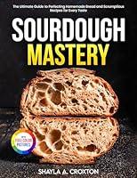 Algopix Similar Product 9 - Sourdough Mastery The Ultimate Guide