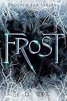 Algopix Similar Product 4 - FROST: Book 1 of The Frosted Fae Series