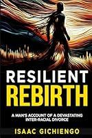 Algopix Similar Product 14 - Resilient Rebirth A mans Account of a