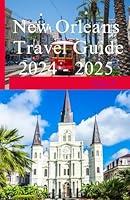 Algopix Similar Product 2 - New Orleans Travel Guide 2024  2025