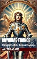 Algopix Similar Product 6 - Royaume France The French Catholic