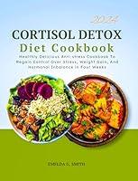 Algopix Similar Product 19 - CORTISOL DETOX DIET COOKBOOK Healthly