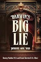 Algopix Similar Product 18 - Darwin's Big Lie: Sophistry Gone Wild