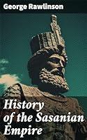 Algopix Similar Product 20 - History of the Sasanian Empire The
