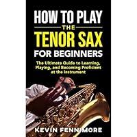 Algopix Similar Product 3 - How to Play the Tenor Sax for