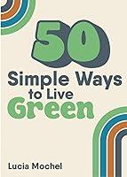 Algopix Similar Product 4 - 50 Simple Ways to Live Green