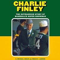 Algopix Similar Product 15 - Charlie Finley The Outrageous Story of