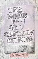 Algopix Similar Product 7 - The Noise Of Certain Spirits A