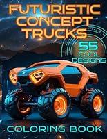 Algopix Similar Product 13 - Futuristic Concept Trucks Coloring Book