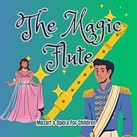 Algopix Similar Product 16 - The Magic Flute Opera by Mozart retold