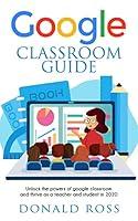 Algopix Similar Product 8 - GOOGLE CLASSROOM GUIDE Unlock the