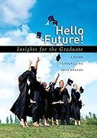 Algopix Similar Product 18 - Hello Future!: Insights for the Graduate