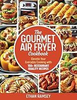 Algopix Similar Product 6 - The Gourmet Air Fryer Cookbook Elevate