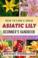 Algopix Similar Product 19 - The Complete Asiatic Lily Care