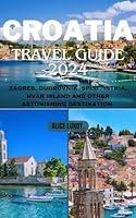 Algopix Similar Product 2 - CROATIA TRAVEL GUIDE 2024 ZAGREB