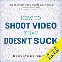 Algopix Similar Product 17 - How to Shoot Video That Doesnt Suck