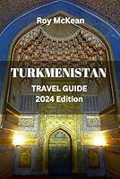 Algopix Similar Product 1 - Turkmenistan Travel Guide 2024 Edition