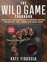 Algopix Similar Product 4 - The Wild Game Cookbook Simple and