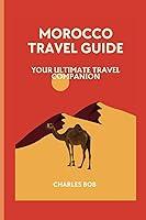 Algopix Similar Product 8 - MOROCCO TRAVEL GUIDE Your Ultimate