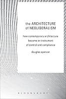 Algopix Similar Product 16 - The Architecture of Neoliberalism How