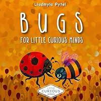 Algopix Similar Product 13 - Bugs For Little Curious Minds Bug Book