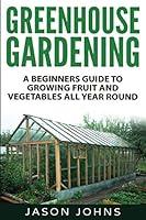 Algopix Similar Product 5 - Greenhouse Gardening  A Beginners
