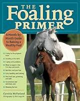 Algopix Similar Product 2 - The Foaling Primer A MonthbyMonth