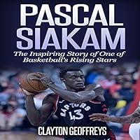 Algopix Similar Product 4 - Pascal Siakam The Inspiring Story of