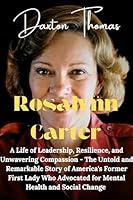 Algopix Similar Product 2 - Rosalynn Carter A Life of Leadership