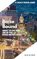 Algopix Similar Product 3 - A Locals Travel Guide Boise Bound 