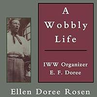 Algopix Similar Product 16 - A Wobbly Life: IWW Organizer E. F. Doree