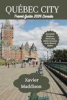 Algopix Similar Product 16 - QUBEC CITY TRAVEL GUIDE 2024 Beyond