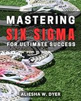 Algopix Similar Product 3 - Mastering Six Sigma for Ultimate